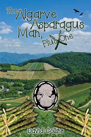 The Algarve Asparagus Man Plus One: Coming Home de David Collins