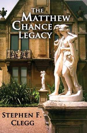 The Matthew Chance Legacy de Stephen Clegg