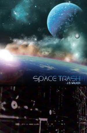 Space Trash de J. B. Walker