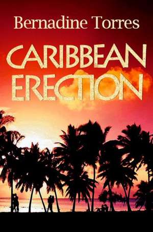 Caribbean Erection de Bernadine Torres