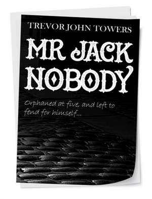 MR Jack Nobody: From Karl Marx to the Radical Socialism of President Obama... His Dreams, Politics, and Performance in Office de Trevor John Towers