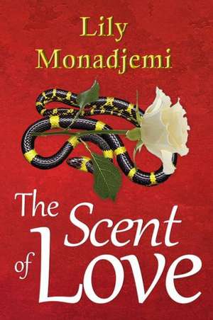 The Scent of Love de Lily Monadjemi