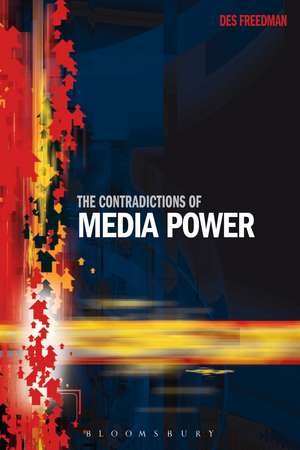 The Contradictions of Media Power de Dr. Des Freedman