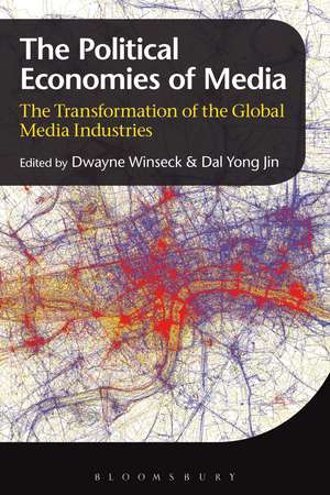 The Political Economies of Media: The Transformation of the Global Media Industries de Dr. Dal Yong Jin