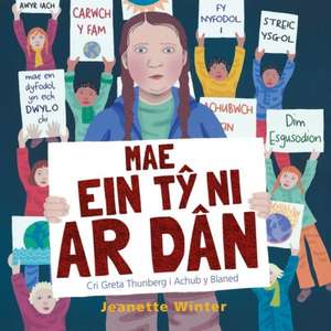 Mae Ein Ty Ni ar Dan - Cri Greta Thunberg i Achub y Blaned de Greta Thunberg