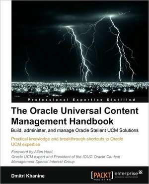 The Oracle Universal Content Management Handbook de Dmitri Khanine