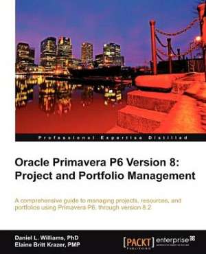 Oracle Primavera P6 Version 8 de Daniel Williams