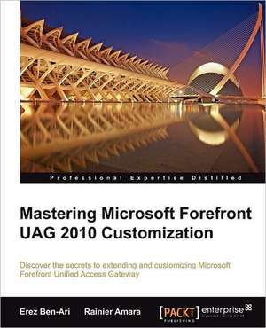 Mastering Microsoft Forefront Uag 2010 Customization de Erez Ben-Ari