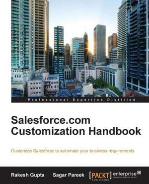 Salesforce.com Customization Handbook de Rakesh Gupta