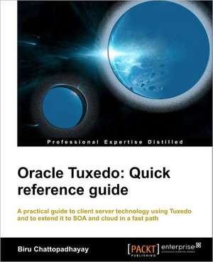 Getting Started with Oracle Tuxedo de Birupaksha Chattopadhayay