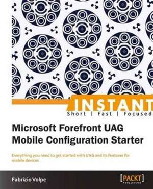 Microsoft Forefront Uag Mobile Configuration Starter de Fabrizio Volpe