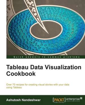 Tableau Data Visualization Cookbook de Ashutosh Nandeshwar