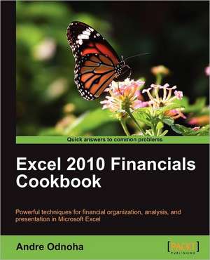 Excel 2010 Financials Cookbook de Andre Odnoha