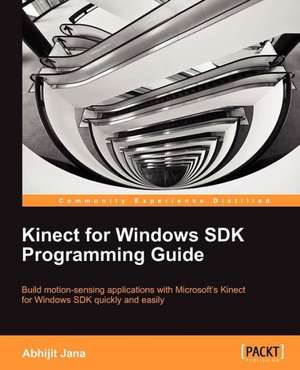 Kinect for Windows SDK Programming Guide de Abhijit Jana