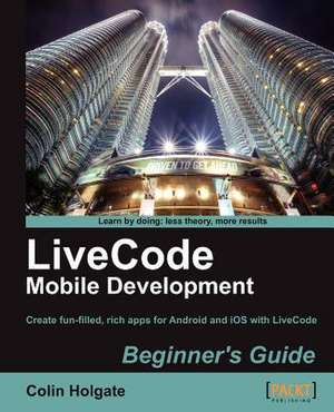 Livecode Mobile Development Beginner's Guide de Colin Holgate