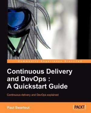 Continuous Delivery and DevOps de Paul Swartout