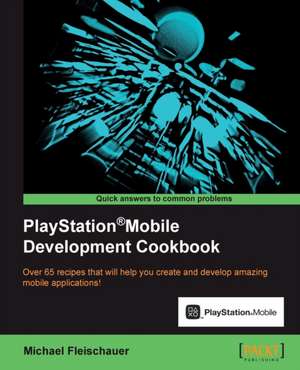 PlayStation(R)Mobile Development Cookbook de Michael Fleischauer