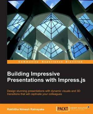 Building Impressive Presentations with Impress.Js de Rakhitha Nimesh Ratnayake