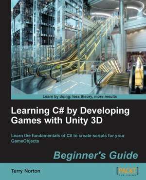 Learning C# by Developing Games with Unity 3D de Terry Norton