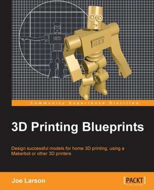 3D Printing Blueprints de Joseph Larson