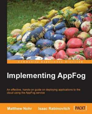 Implementing Appfog: Advanced Editing and Publishing Techniques de Matthew Nohr