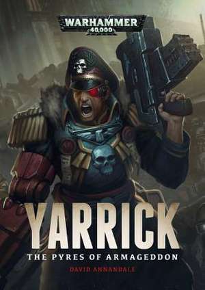 Yarrick: Pyres of Armageddon de David Annandale