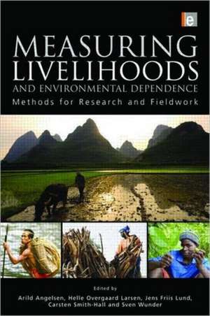 Measuring Livelihoods and Environmental Dependence: Methods for Research and Fieldwork de Arild Angelsen