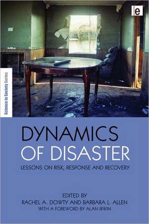 Dynamics of Disaster: Lessons on Risk, Response and Recovery de Barbara Allen