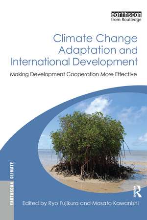 Climate Change Adaptation and International Development: Making Development Cooperation More Effective de Ryo Fujikura