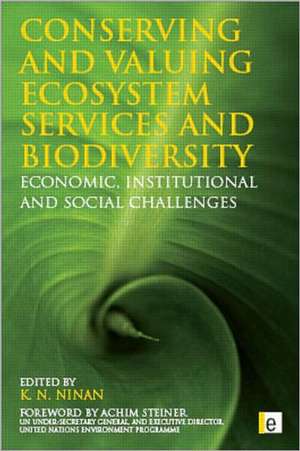 Conserving and Valuing Ecosystem Services and Biodiversity: Economic, Institutional and Social Challenges de K. N. Ninan