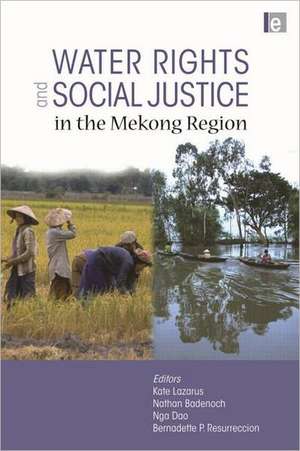 Water Rights and Social Justice in the Mekong Region de Kate Lazarus