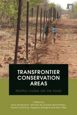 Transfrontier Conservation Areas: People Living on the Edge de Jens A. Andersson