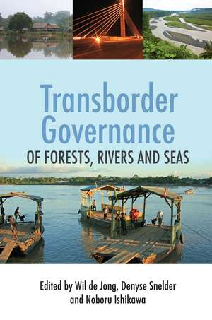 Transborder Governance of Forests, Rivers and Seas de Wil de Jong