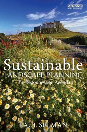 Sustainable Landscape Planning: The Reconnection Agenda de Paul Selman