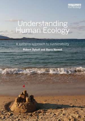 Understanding Human Ecology: A systems approach to sustainability de Robert Dyball