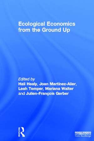 Ecological Economics from the Ground Up de Hali Healy