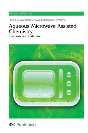 Aqueous Microwave Assisted Chemistry: Synthesis and Catalysis de Vivek Polshettiwar