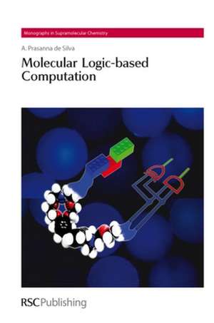 Molecular Logic-Based Computation: Rsc de A. Prasanna De Silva