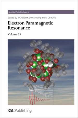 Electron Paramagnetic Resonance, Volume 23: Computational Techniques and Applications de Bruce C. Gilbert