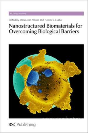 Nanostructured Biomaterials for Overcoming Biological Barriers: Rsc de Maria Jose Alonso