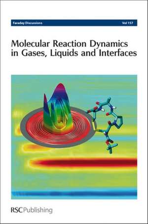 Molecular Reaction Dynamics in Gases, Liquids and Interfaces de Royal Society of Chemistry