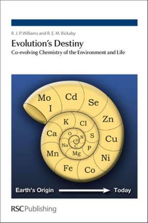 Evolution's Destiny: Co-Evolving Chemistry of the Environment and Life de Robert J. P. Williams