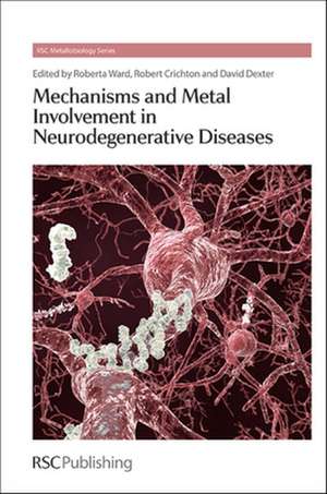 Mechanisms and Metal Involvement in Neurodegenerative Diseases de Roberta Ward