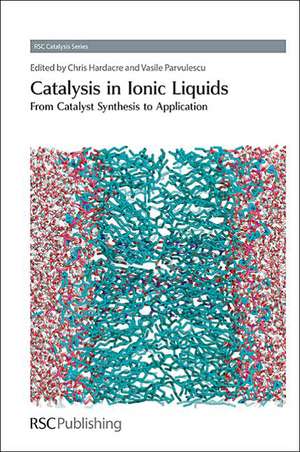 Catalysis in Ionic Liquids: From Catalyst Synthesis to Application de Chris Hardacre