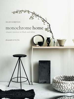 Monochrome Home: Elegant Interiors in Black and White de Hilary Robertson