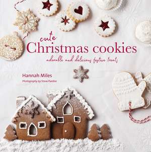 Cute Christmas Cookies: Adorable and delicious festive treats de Hannah Miles