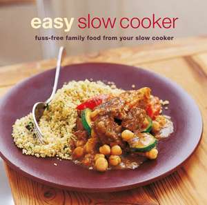 Easy Slow Cooker: Fuss-free food from your slow cooker de Ryland Peters & Small