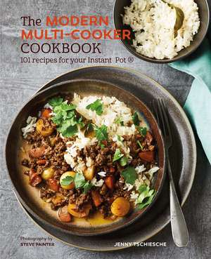 The Modern Multi-cooker Cookbook: 101 Recipes for your Instant Pot® de Jenny Tschiesche