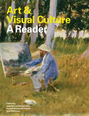 Art & Visual Culture: A Reader de Angeliki Lymberopolou