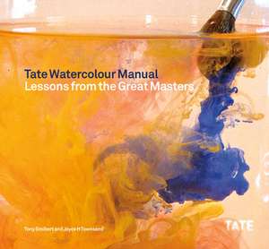 Tate Watercolor Manual: 1990-2010 de Tony Smibert